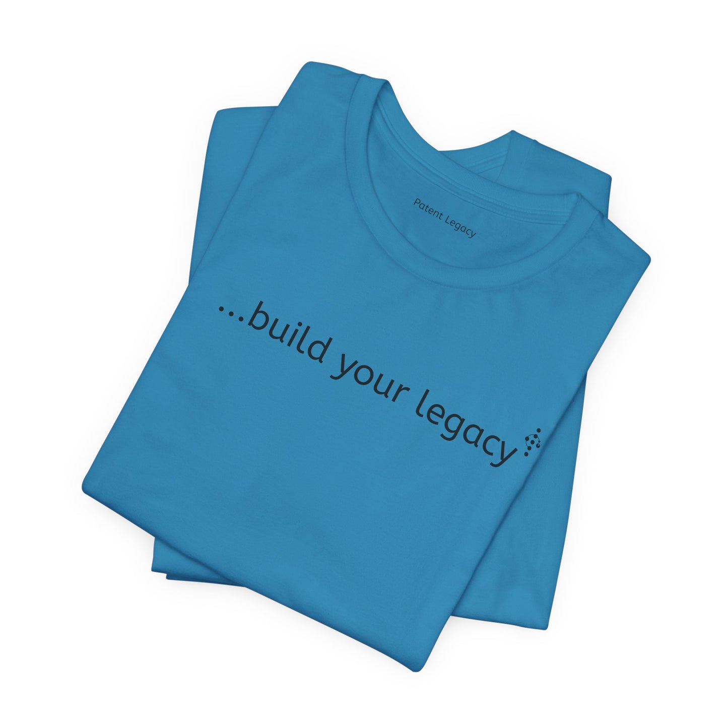 Patent Legacy - build your legacy - Short Sleeved T-Shirt