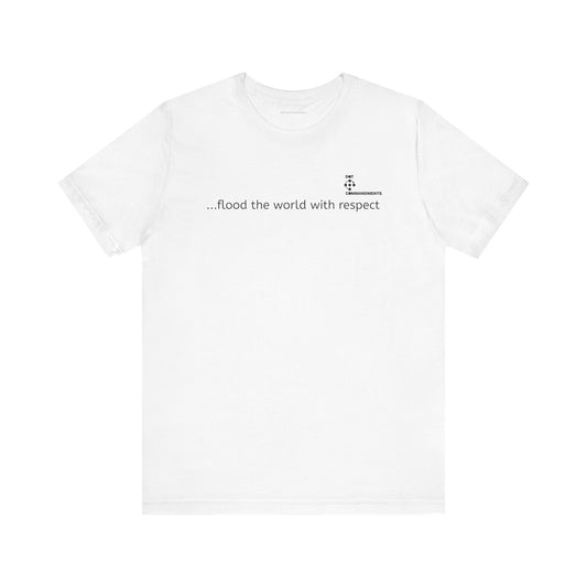 Dot Commandments - flood the world with respect - Short Sleeved T-Shirt