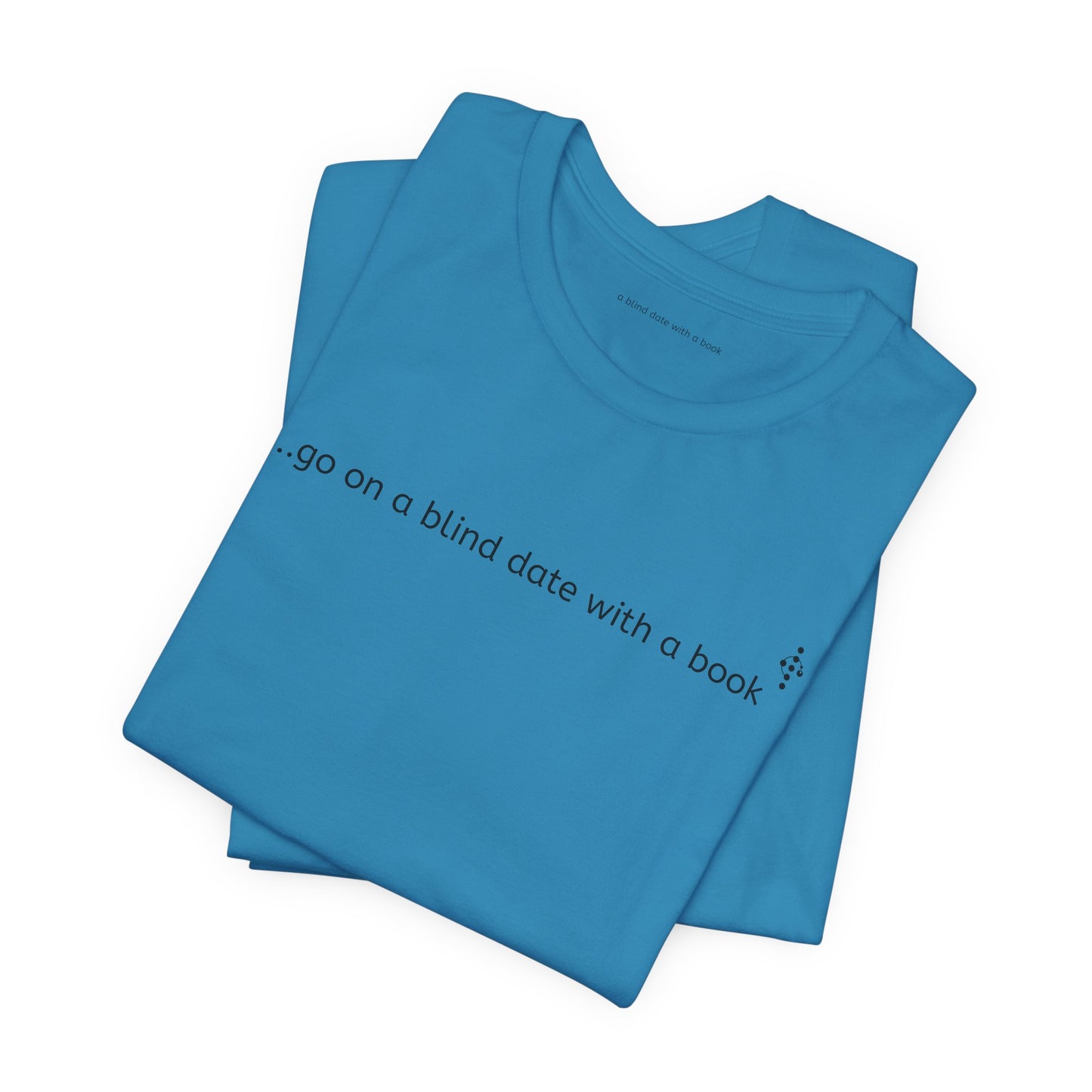 A Blind Date With a Book - go on a blind date with a book - Short Sleeved T-Shirt